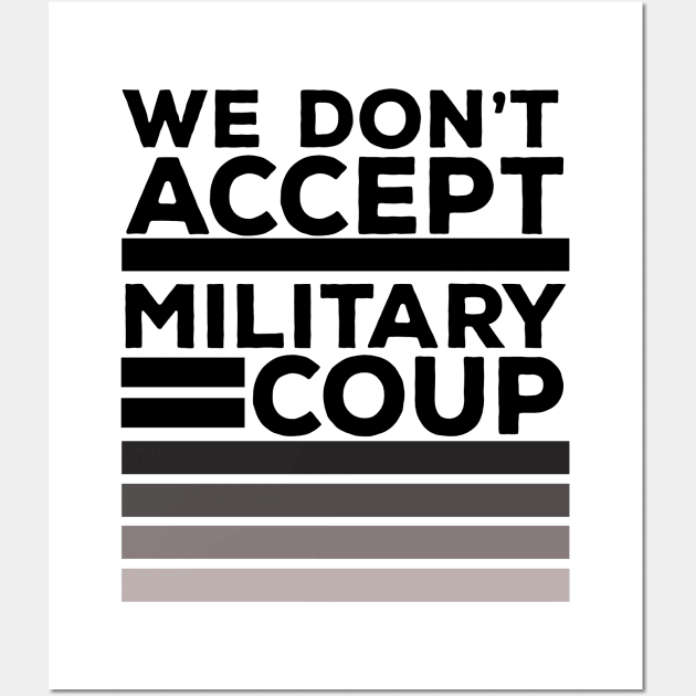 We Don't Accept Military Coup Wall Art by DiegoCarvalho